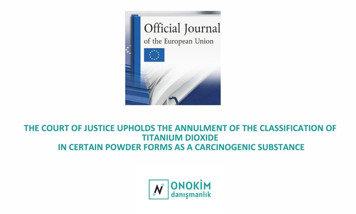 The Court of Justice upholds the Annulment of the Classification of Titanium Dioxide in Certain Powder Forms as a Carcinogenic Substance