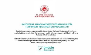 IMPORTANT ANNOUNCEMENT REGARDING KKDİK TEMPORARY REGISTRATION PROCESSES !!! Due to the problems experienced in determining the Lead Registrant, it has been evaluated that conducting the temporary registration processes individually will be a fast and effective solution. In this framework; individual temporary registration dossiers will be submitted by the companies through the Ministry's Chemical Registration System (KKS) until 30.09.2026 by clearly stating the reason.